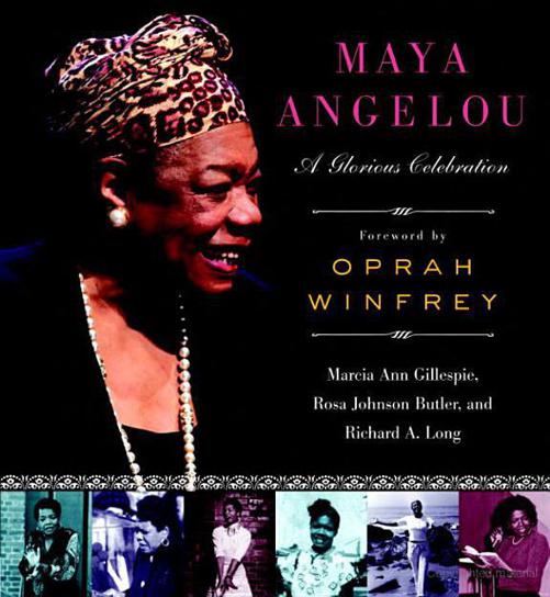 Maya Angelou A Glorious Celebration Marcia Ann Gillespie Rosa Johnson Butler Richard A Long