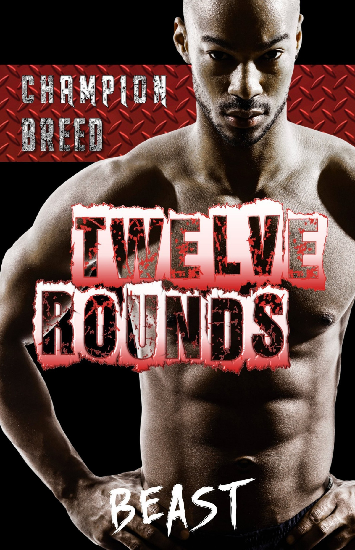 Champion Breed Twelve Rounds Beast