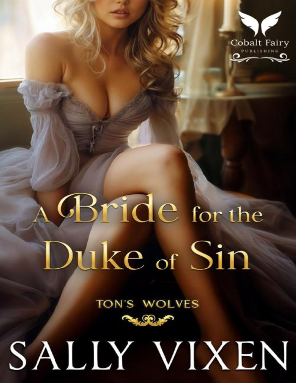 A Bride For The Duke Of Sin A Historical Regency Romance Novel Tons Wolves Book 3 Sally Vixen