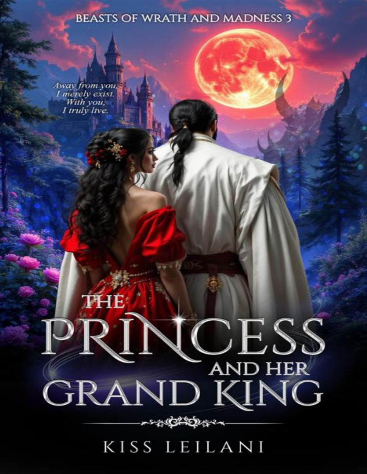 The Princess And Her Grand King A Dark Romance Fantasy That Prince Is A Girl The Vicious Kings Captive Slave Mate Beasts Of Wrath And Madness Book 3 Kiss Leilani