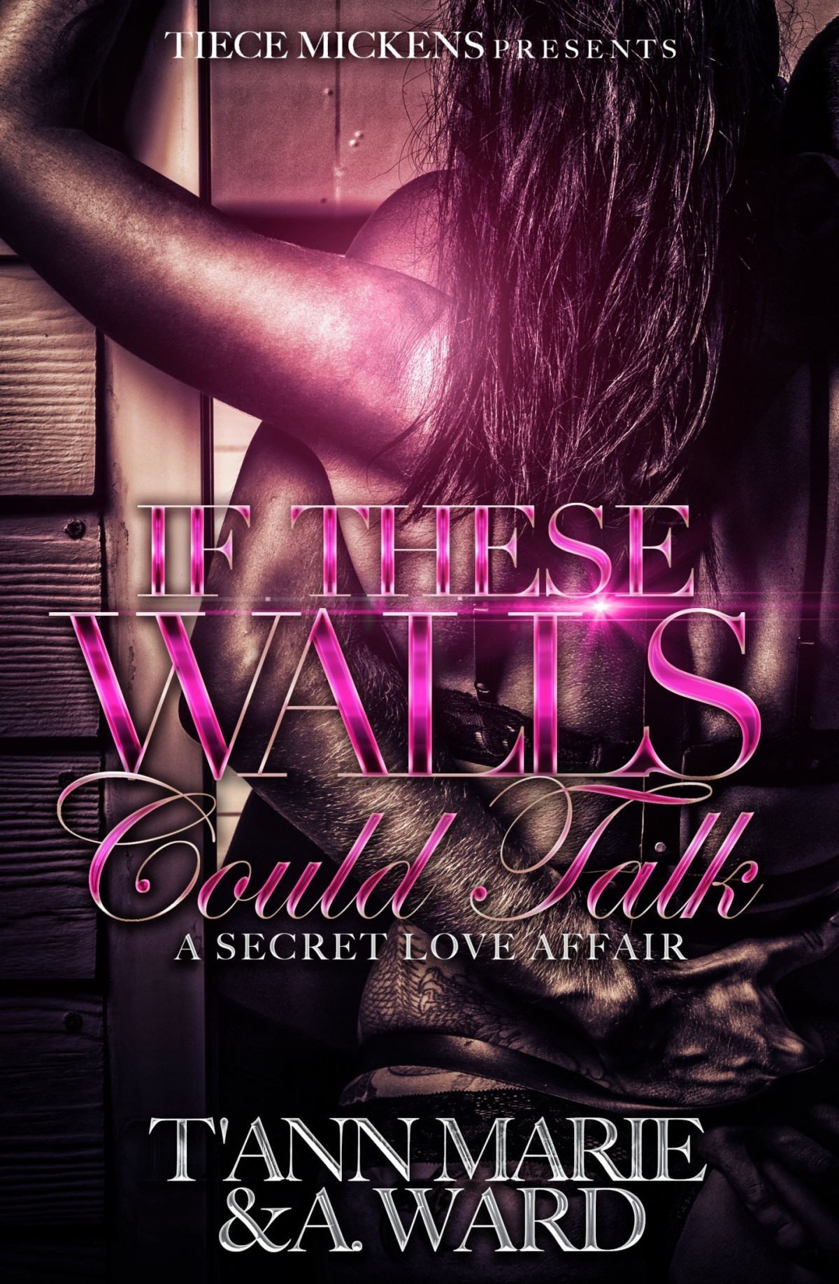 If These Walls Could Talk A Secret Love Affair A Ward