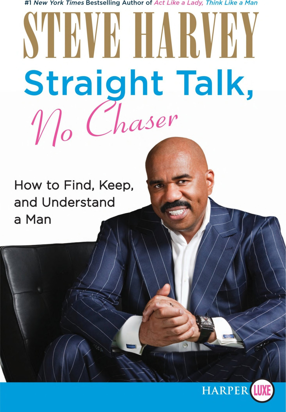 Straight Talk No Chaser How To Find Keep And Understand A Man Steve Harvey