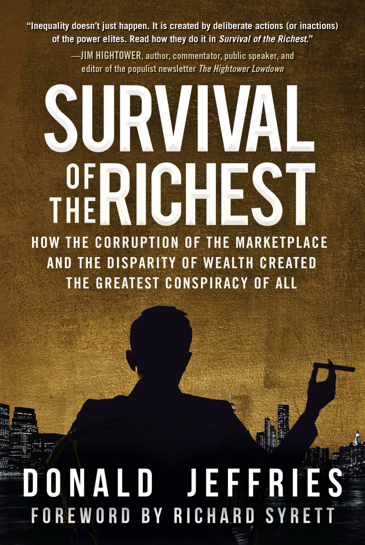 Survival Of The Richest How The Corruption Of The Marketplace And The Disparity Of Wealth Created The Greatest Conspiracy Of All Donald Jeffries
