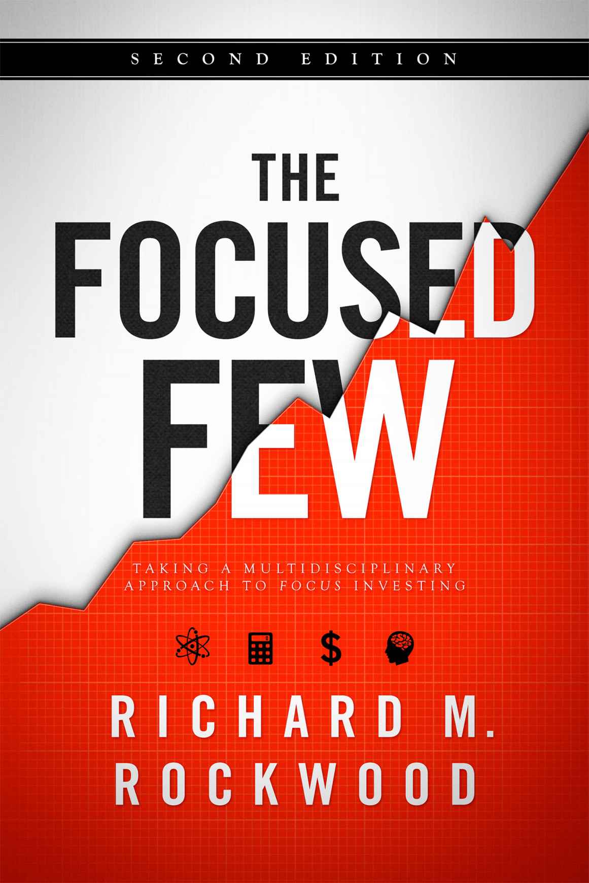 The Focused Few Taking A Multidisciplinary Approach To Focus Investing Richard M Rockwood