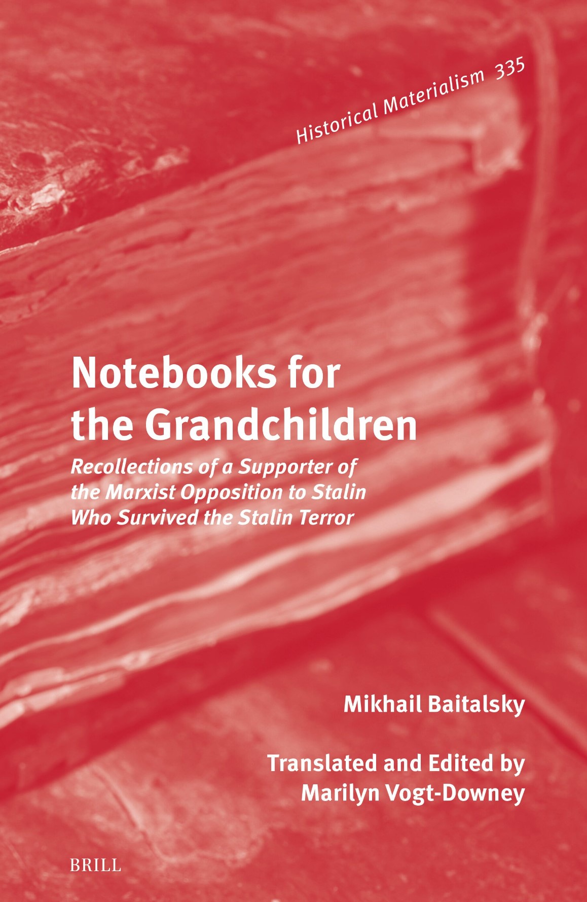 Notebooks For The Grandchildren Recollections Of A Supporter Of The Marxist Opposition To Stalin Who Survived The Stalin Terror Mikhail Baitalsky