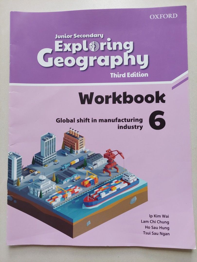 Junior Secondary Exploring Geography Workbook 6 Global Shift In Manufacturing 3rd Edition Ip Kim Wai