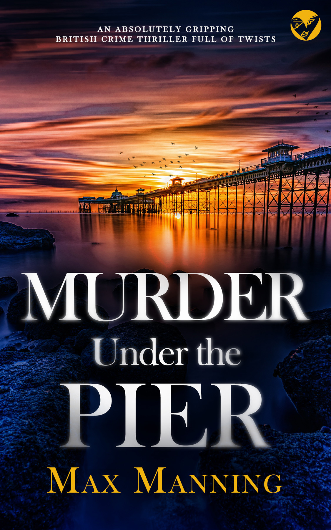Murder Under The Pier A Brand New Absolutely Gripping British Crime Thriller Full Of Twists Max Manning