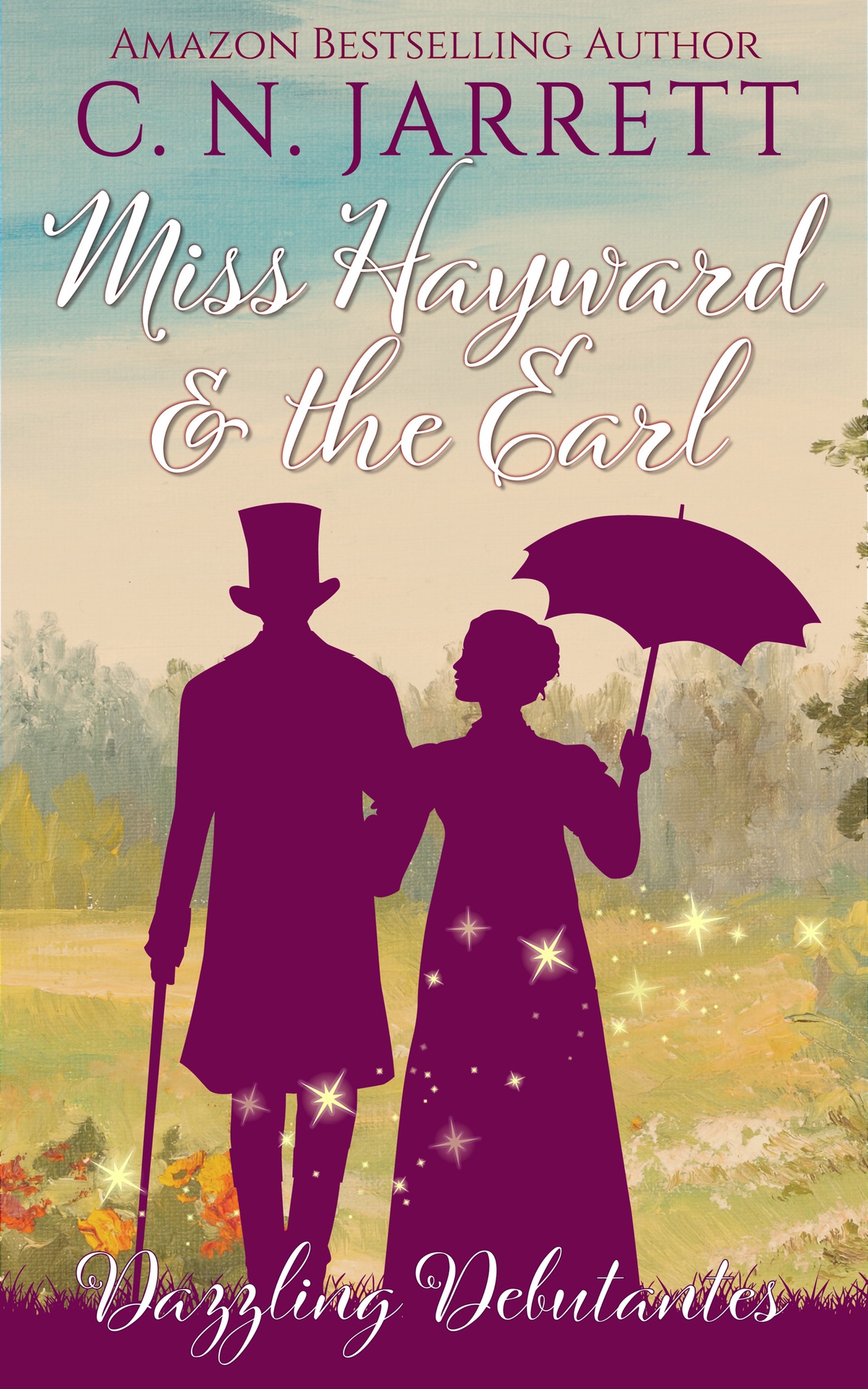 Miss Hayward And The Earl A Clean Regency Romance Dazzling Debutantes Book 2 C N Jarrett