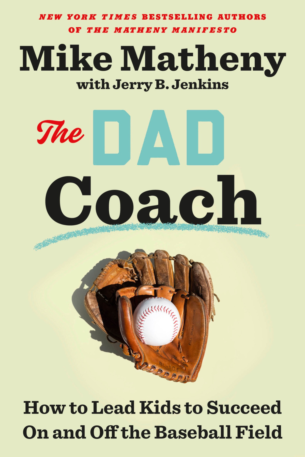 The Dad Coach How To Lead Kids To Succeed On And Off The Baseball Field Mike Matheny