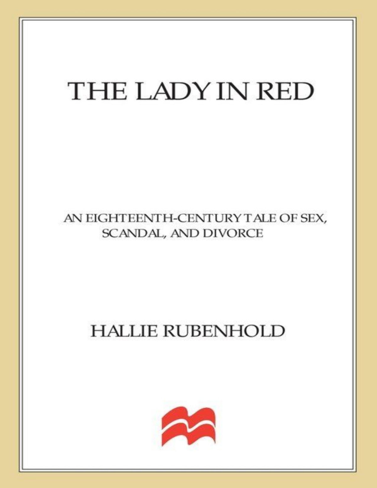 The Lady In Red An Eighteenthcentury Tale Of Sex Scandal And Divorce Hallie Rubenhold