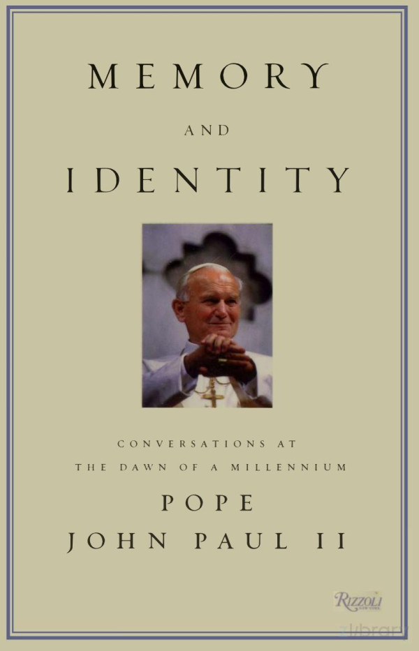 Memory And Identity Conversations At Dawn Of Millennium John Paul Ii Karol J Wojtyla