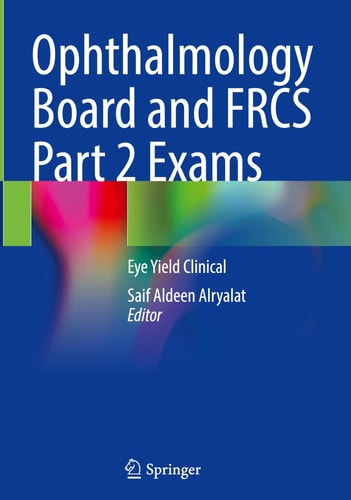 Ophthalmology Board And Frcs Part 2 Exams Eye Yield Clinical Mar 14 2025981961516xspringerpdf Saif Aldeen Alryalat