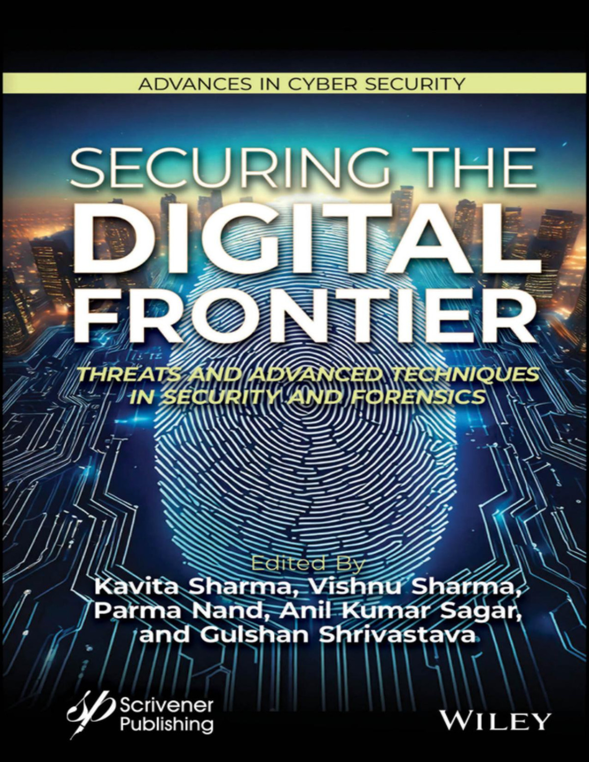Securing The Digital Frontier Threats And Advanced Techniques In Security And Forensics Kavita Sharma