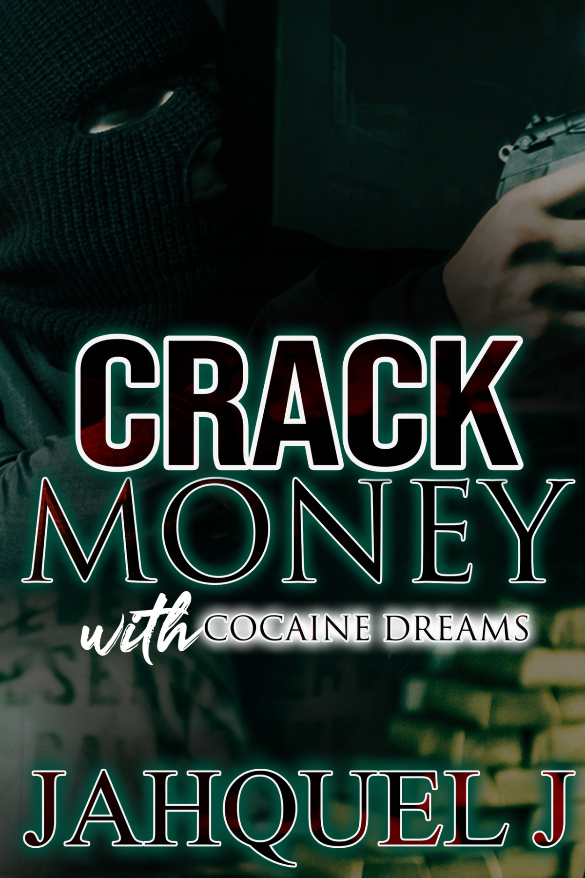 Crack Money With Cocaine Dreams Jahquel J