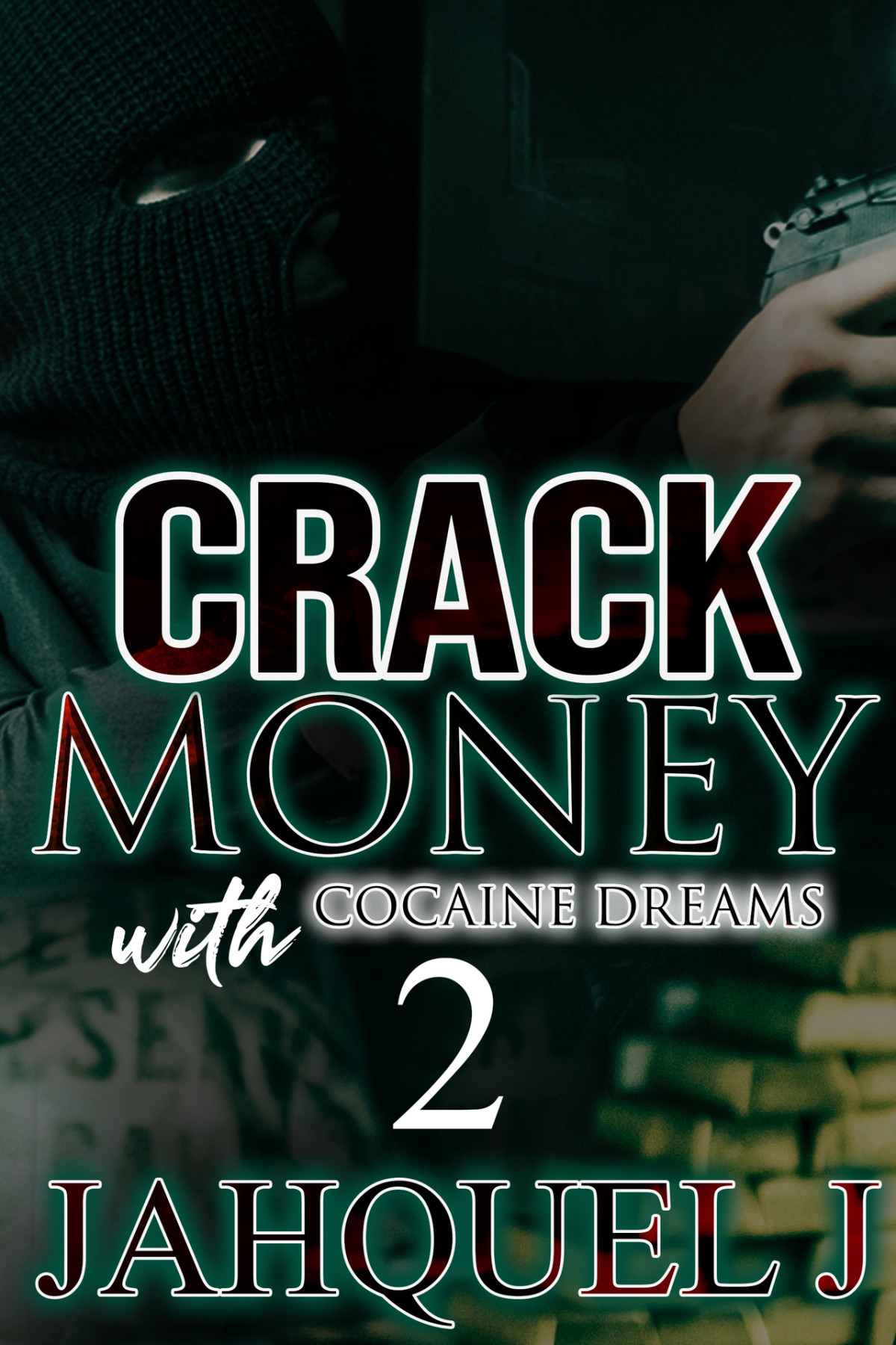 Crack Money With Cocaine Dreams 2 Jahquel J