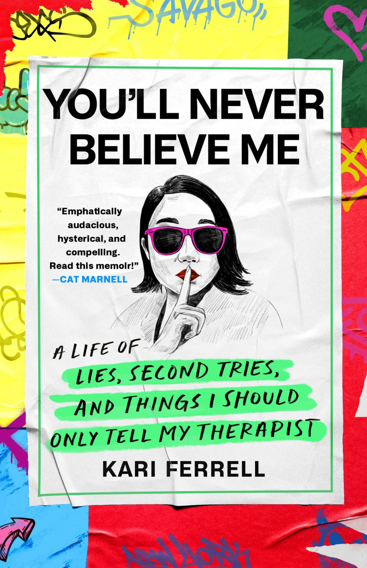 Youll Never Believe Me A Life Of Lies Second Tries And Things I Should Only Tell My Therapist Kari Ferrell