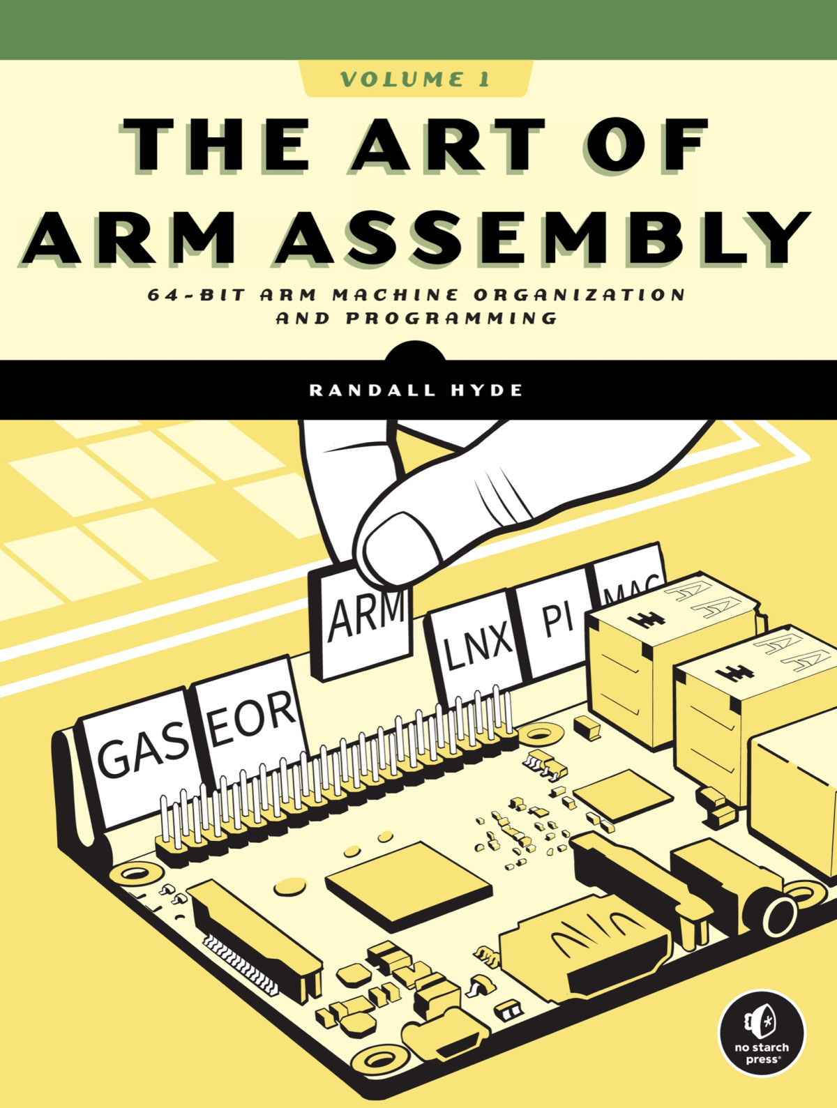 The Art Of Arm Assembly Volume 1 64bit Arm Machine Organization And Programming Randall Hyde