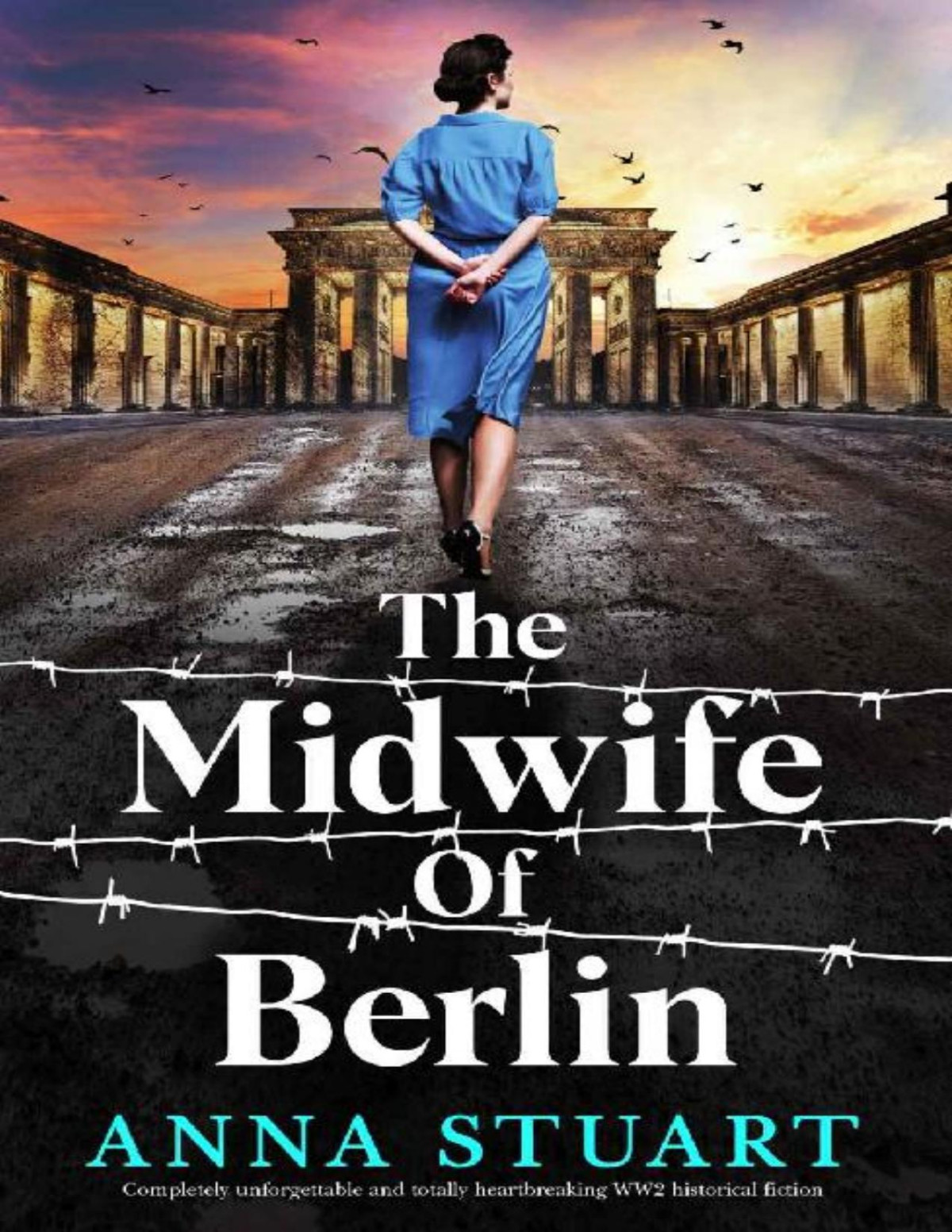 The Midwife Of Berlin Completely Unforgettable And Totally Heartbreaking Ww2 Historical Fiction Women Of War Anna Stuart