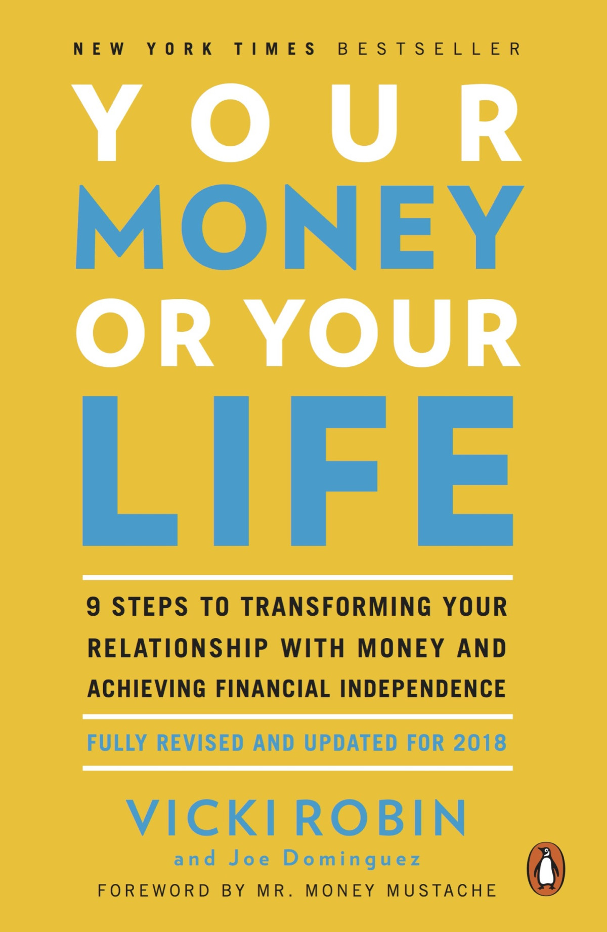 Your Money Or Your Life 9 Steps To Transforming Your Relationship With Money And Achieving Financial Independence Fully Revised And Updated For 2018 Vicki Robin Joe Dominguez