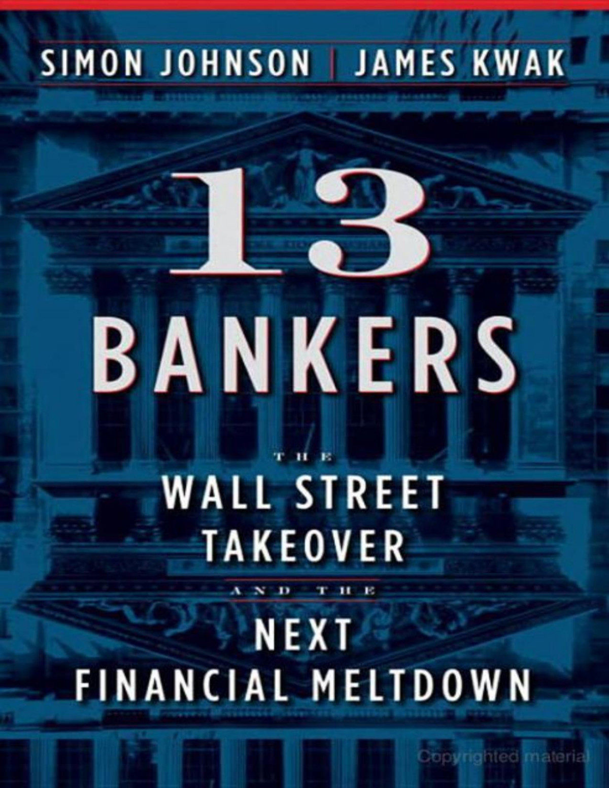 13 Bankers The Wall Street Takeover And The Next Financial Meltdown Simon Johnson James Kwak