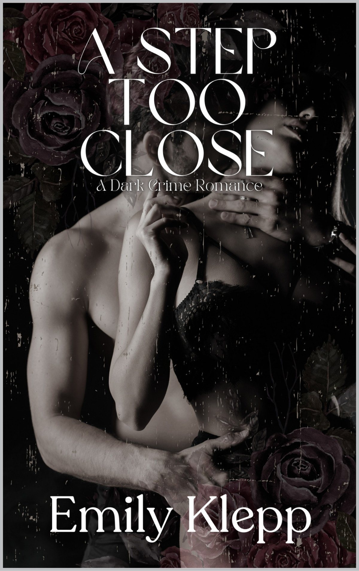 A Step Too Close A Dark Crime Romance The Breaking Point Series Book 2 Emily Klepp