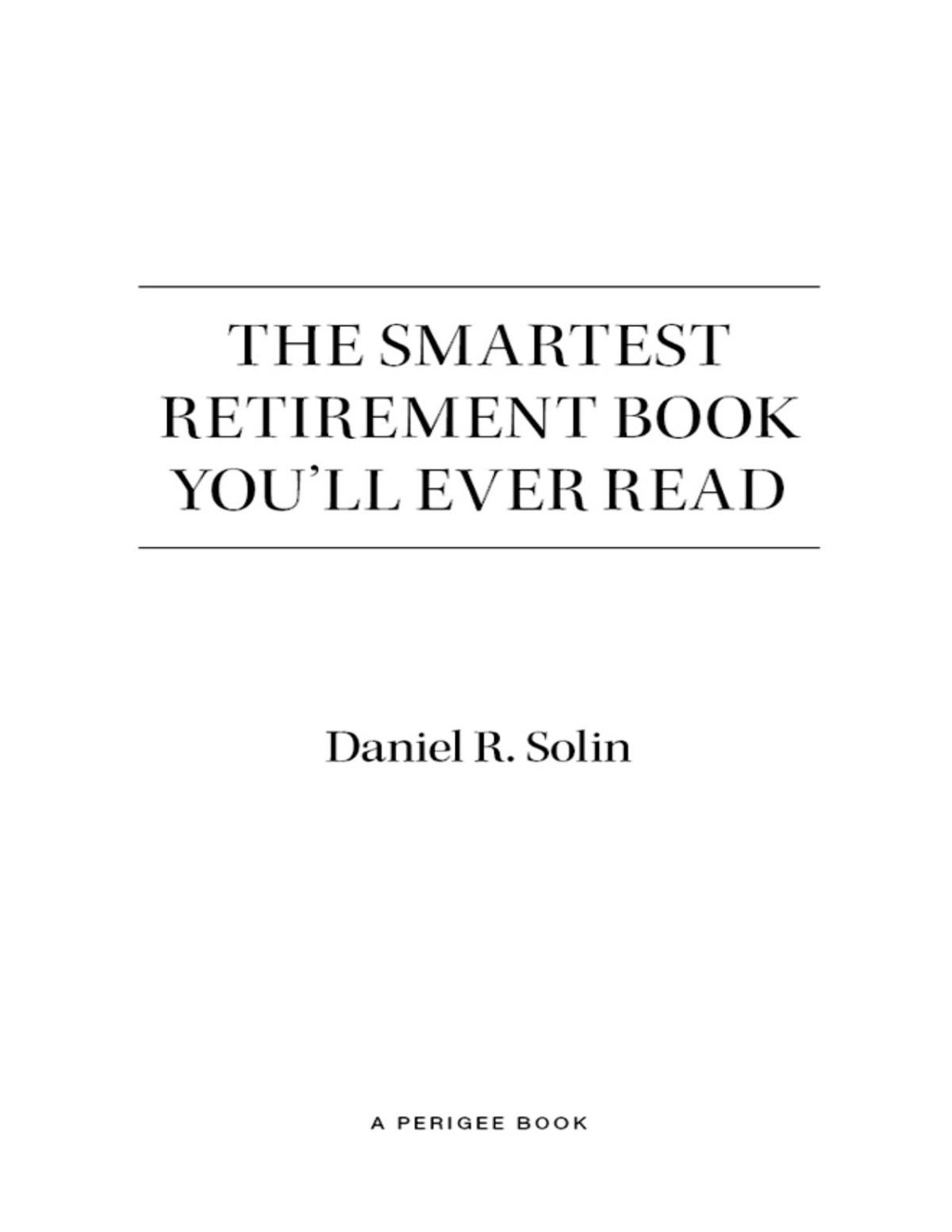 The Smartest Retirement Book Youll Ever Read Daniel R Solin