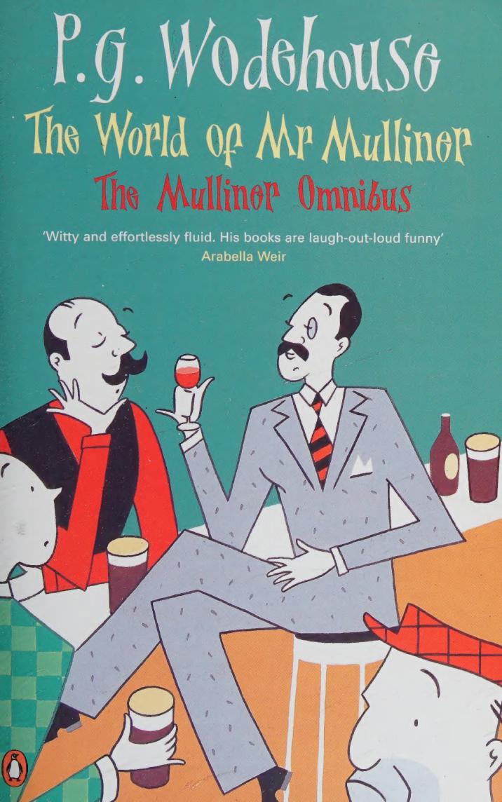 The World Of Mr Mulliner The Mulliner Omnibus An Omnibus Volume Containing Mr Mulliner Speaking Meet Mr Mulliner Mulliner Nights Wodehouse