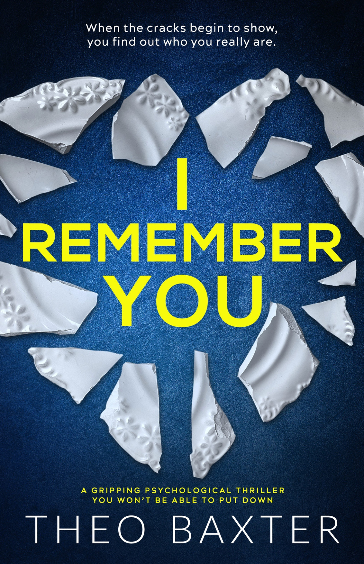 I Remember You A Gripping Psychological Thriller You Wont Be Able To Put Down Theo Baxter
