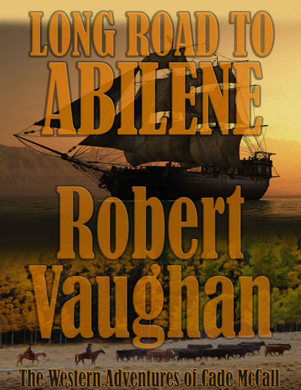 Long Road To Abilene The Western Adventures Of Cade Mccall Robert Vaughan