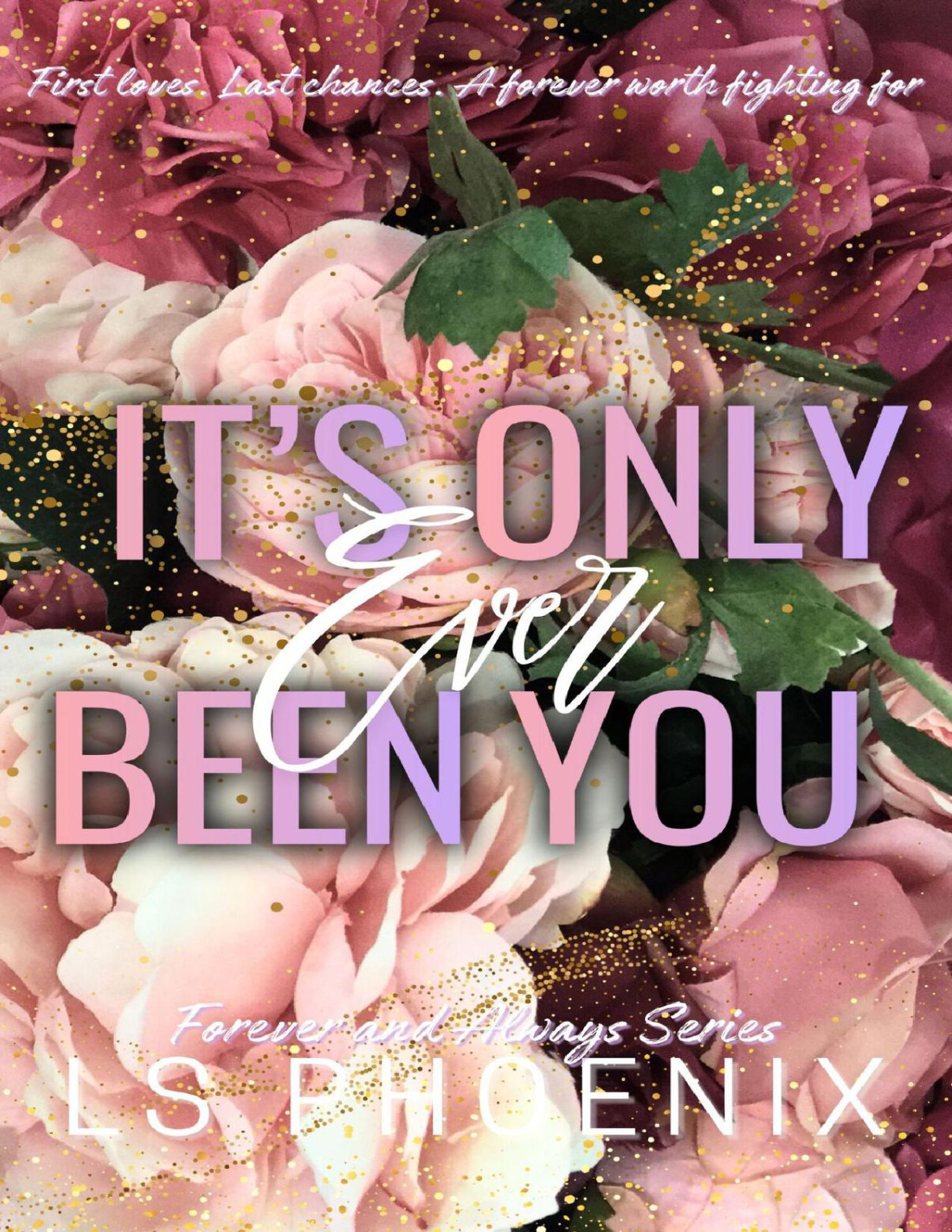Its Only Ever Been You Forever And Always Series Book 1 Ls Phoenix
