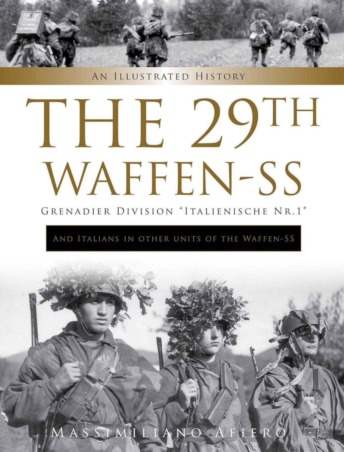The 29th Waffenss Grenadier Division Italienische Nr1 And Italians In Other Units Of The Waffenss An Illustrated History 1st Edition Massimiliano Afiero