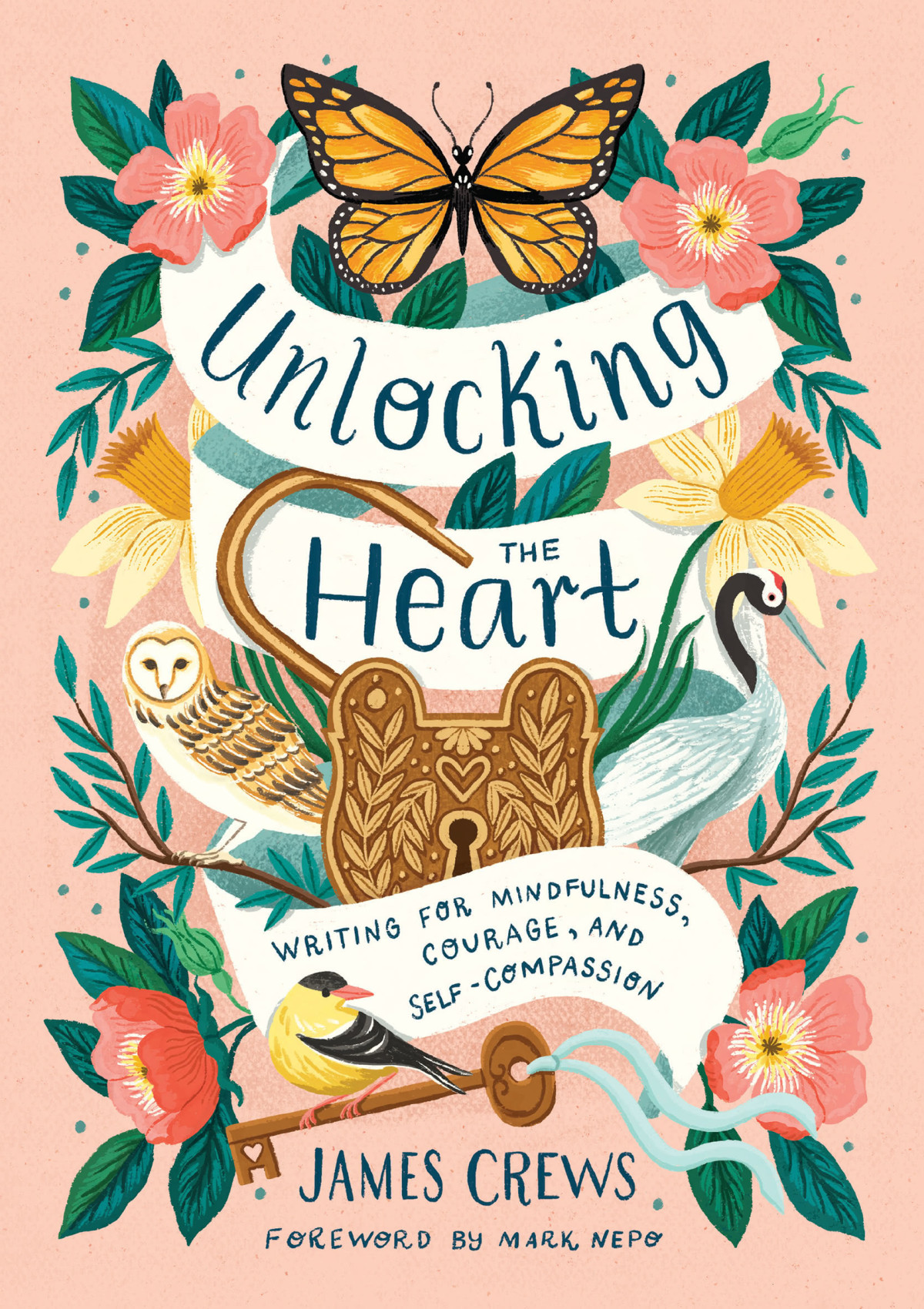 Unlocking The Heart Writing For Mindfulness Courage And Selfcompassion James Crews
