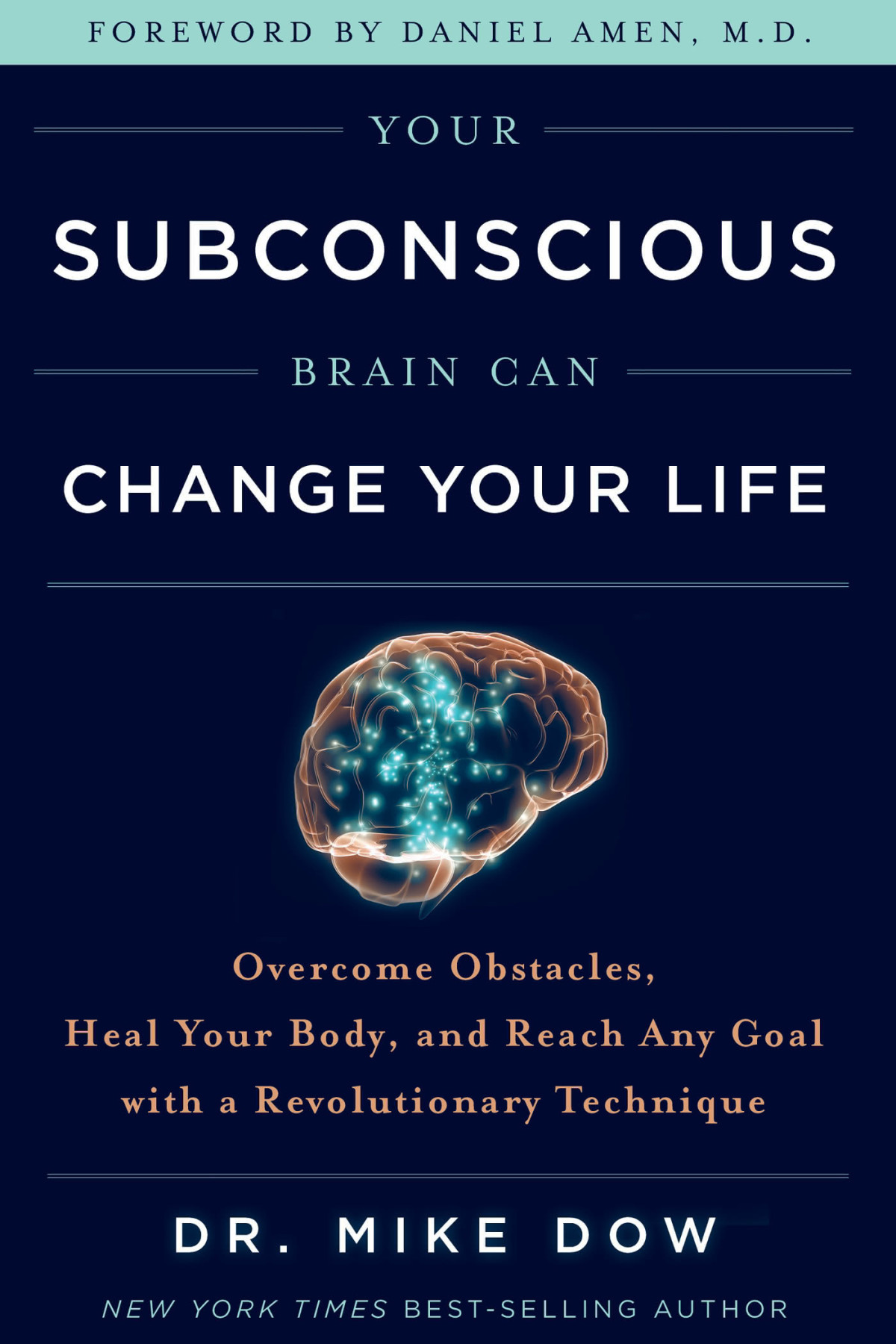 Your Subconscious Brain Can Change Your Life Dr Mike Dow