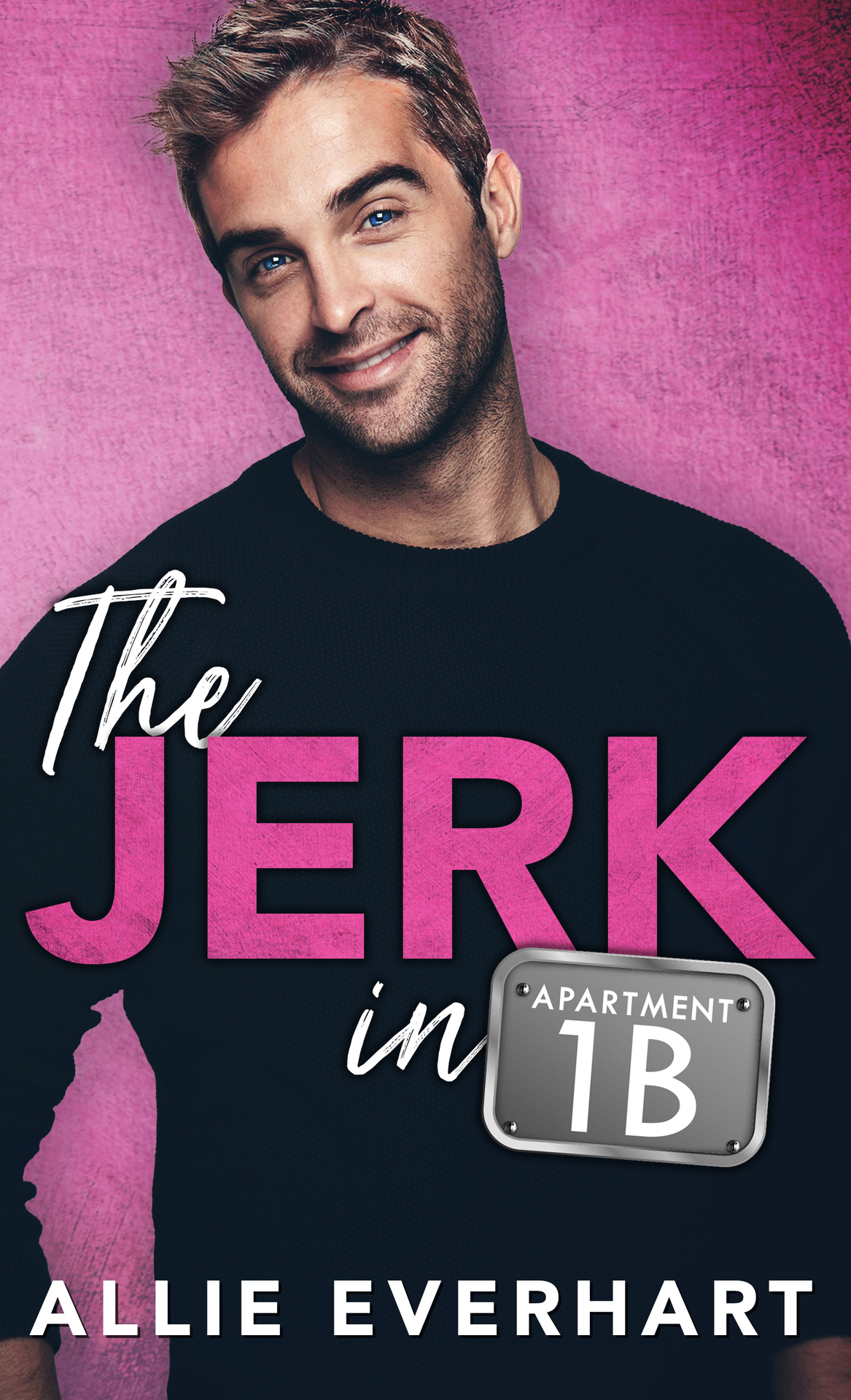 The Jerk In Apartment 1b An Enemiestolovers Romance Allie Everhart