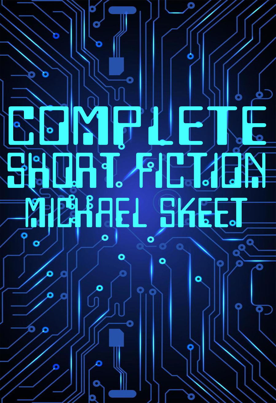 Complete Short Fiction Michael Skeet