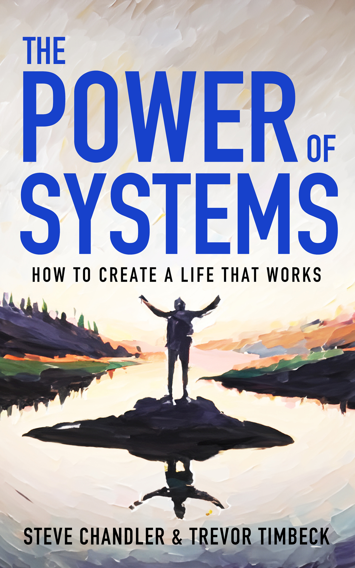 The Power Of Systems How To Create A Life That Works Timbeck