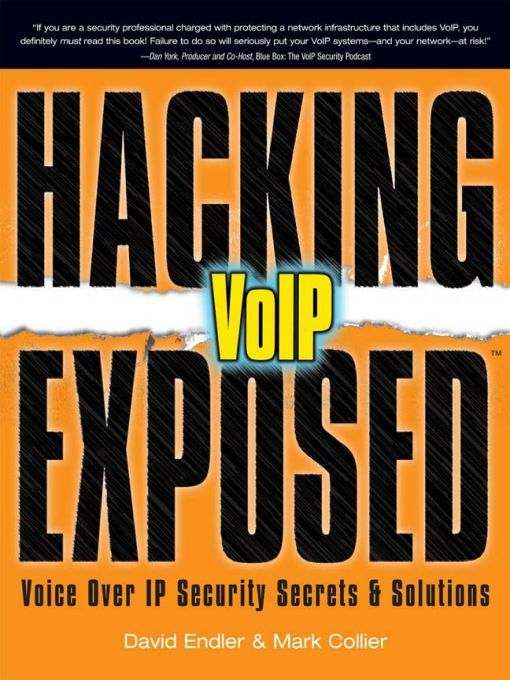 Hacking Exposed Voip Voice Over Ip Security Secrets Solutions David Endler Mark Collier