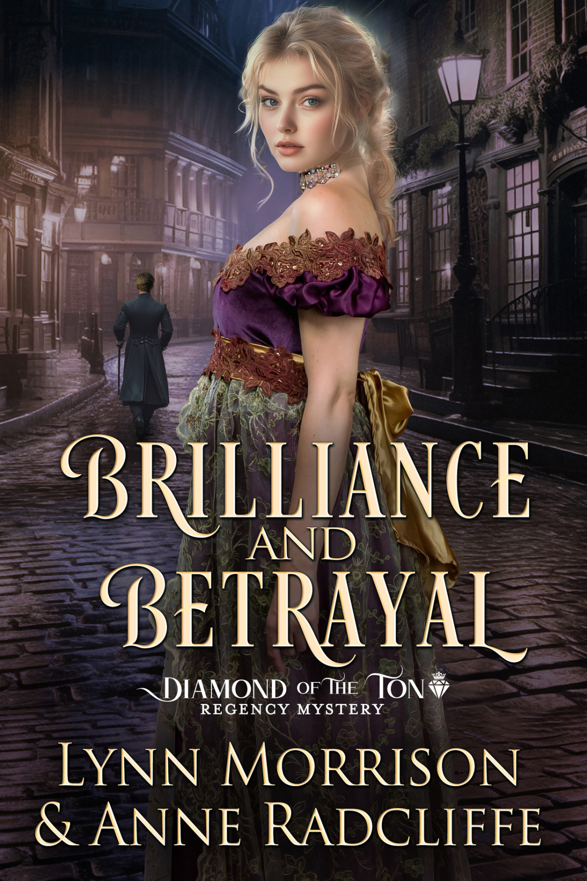Brilliance And Betrayal A Diamond Of The Ton Regency Mystery The Diamond Of The Ton Regency Mysteries Book 1 Lynn Morrison Anne Radcliffe