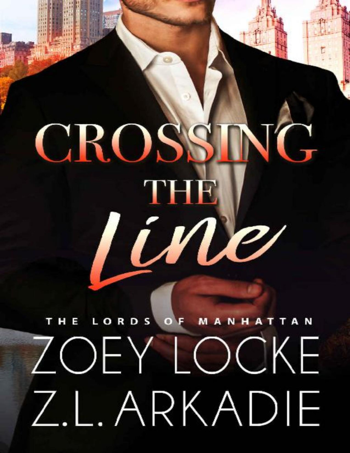 Crossing The Line Billionaire Forbidden Romance The Lords Of Manhattan Zl Arkadie Zoey Locke