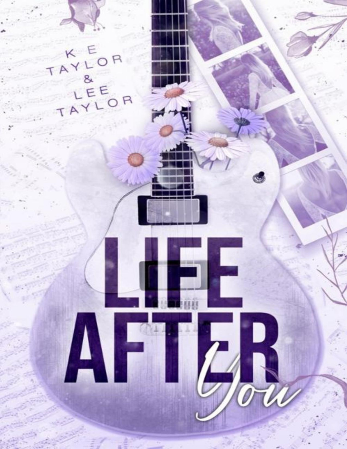 Life After You Burnt Ashes Series Book 1 K E Taylor Lee Taylor