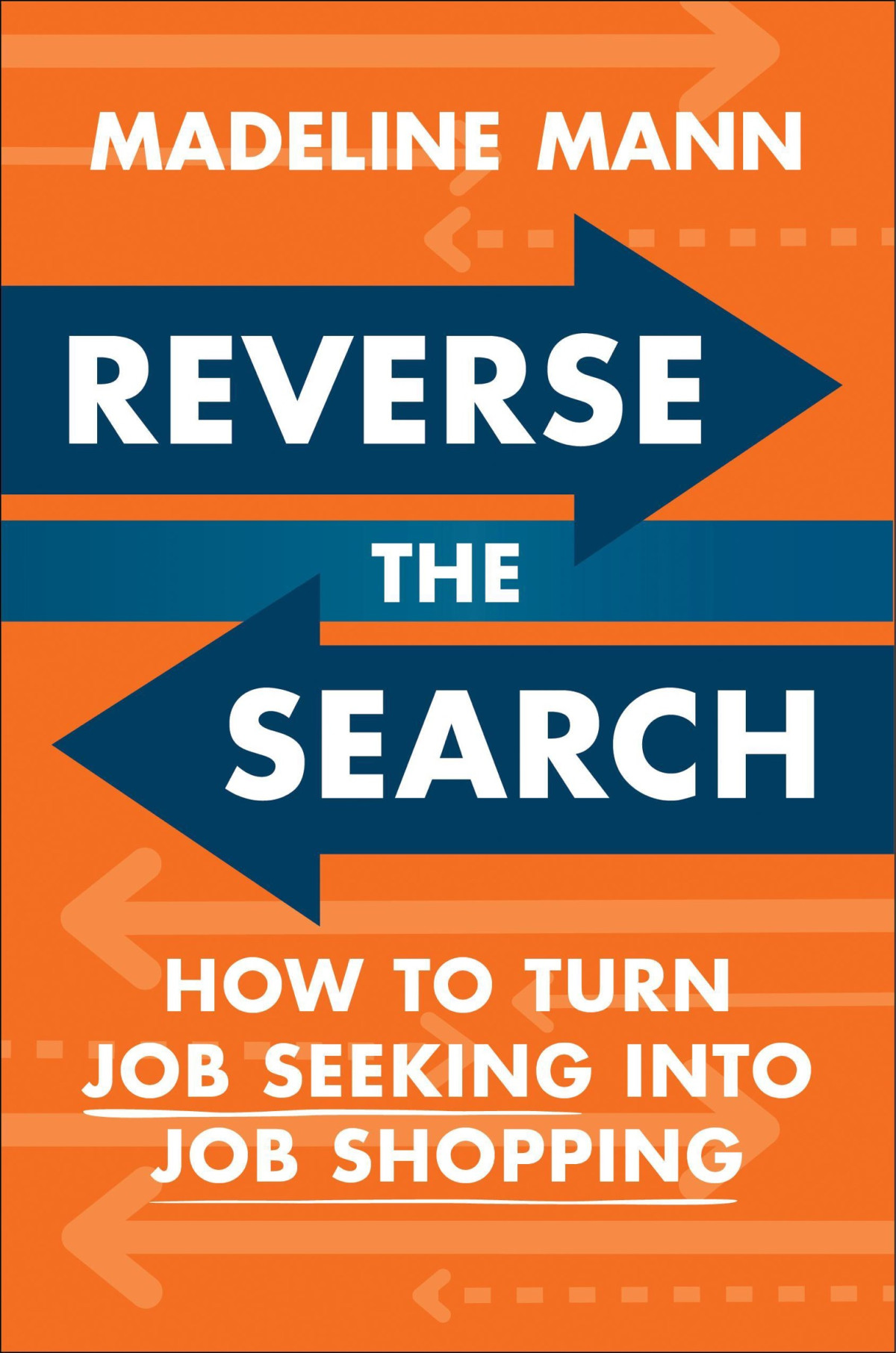Reverse The Search How To Turn Job Seeking Into Job Shopping Madeline Mann