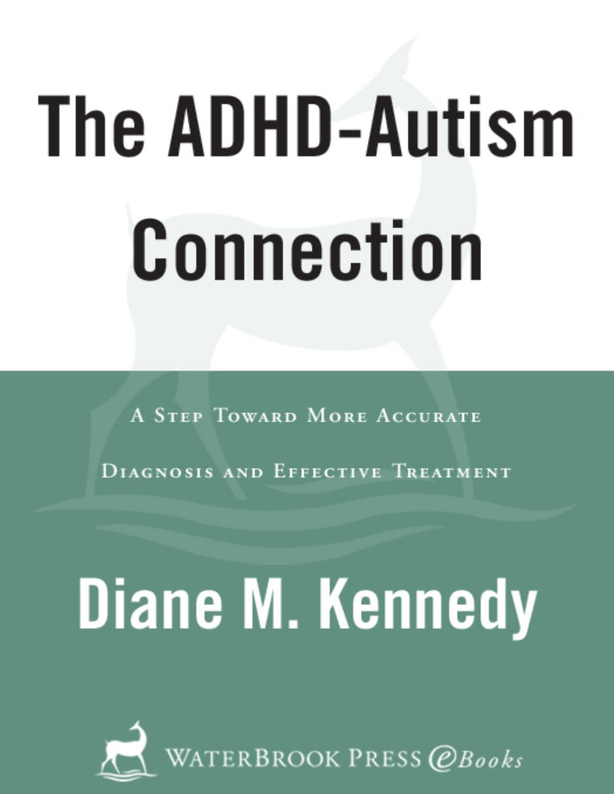 The Adhdautism Connection A Step Toward More Accurate Diagnoses And Effective Treatment 1st Edition Diane Kennedy