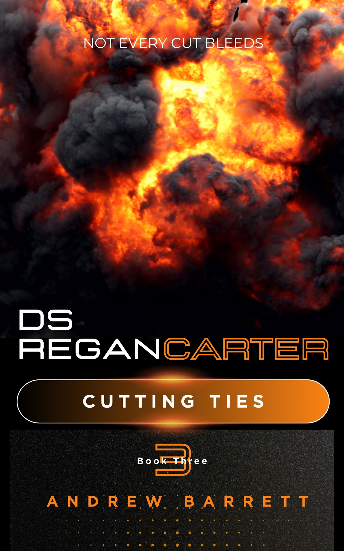 Cutting Ties Not Every Cut Bleeds Ds Regan Carter Book 3 Andrew Barrett