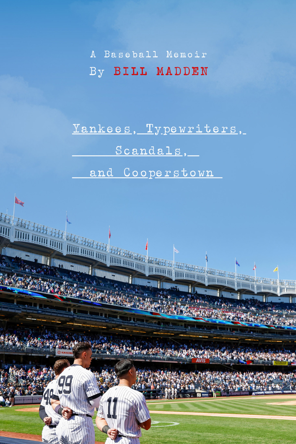Yankees Typewriters Scandals And Cooperstown A Baseball Memoir Bill Madden