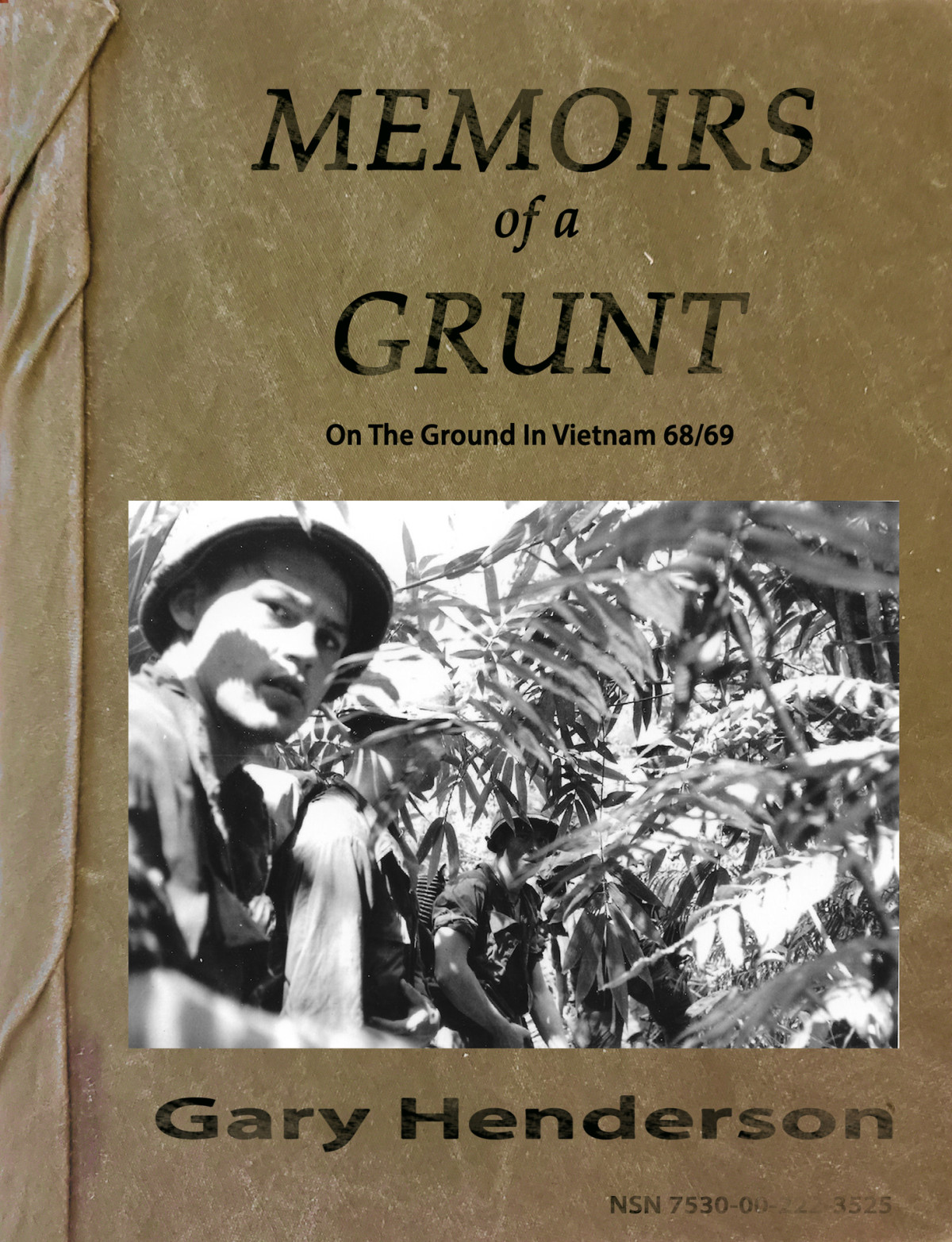 Memoirs Of A Grunt On The Ground In Vietnam 6869 Gary S Henderson
