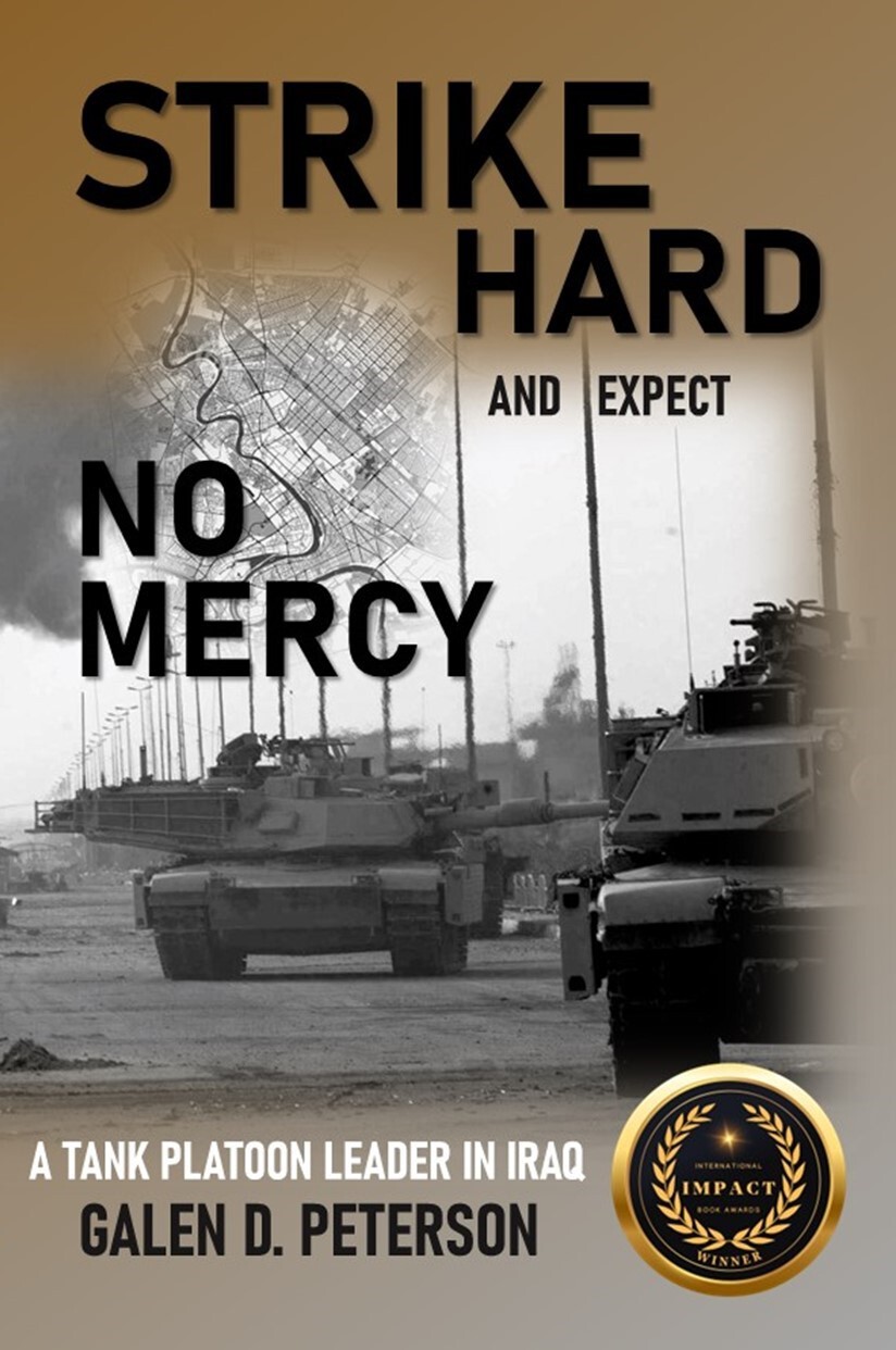 Strike Hard And Expect No Mercy A Tank Platoon Leader In Iraq Galen Peterson