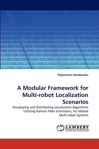 A Modular Framework For Multirobot Localization Scenarios 2010th Edition Polychronis Kondaxakis