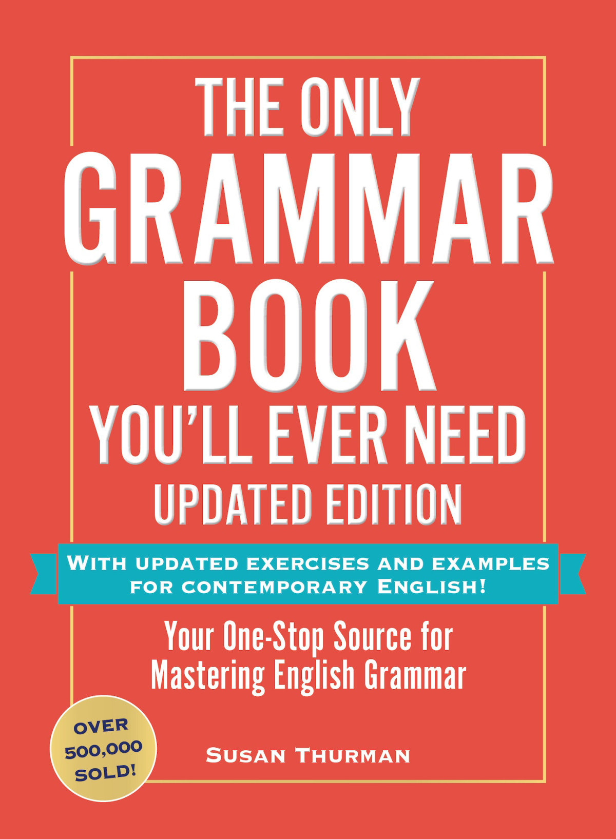 The Only Grammar Book Youll Ever Need Updated Edition Your Onestop Source For Mastering English Grammar Susan Thurman