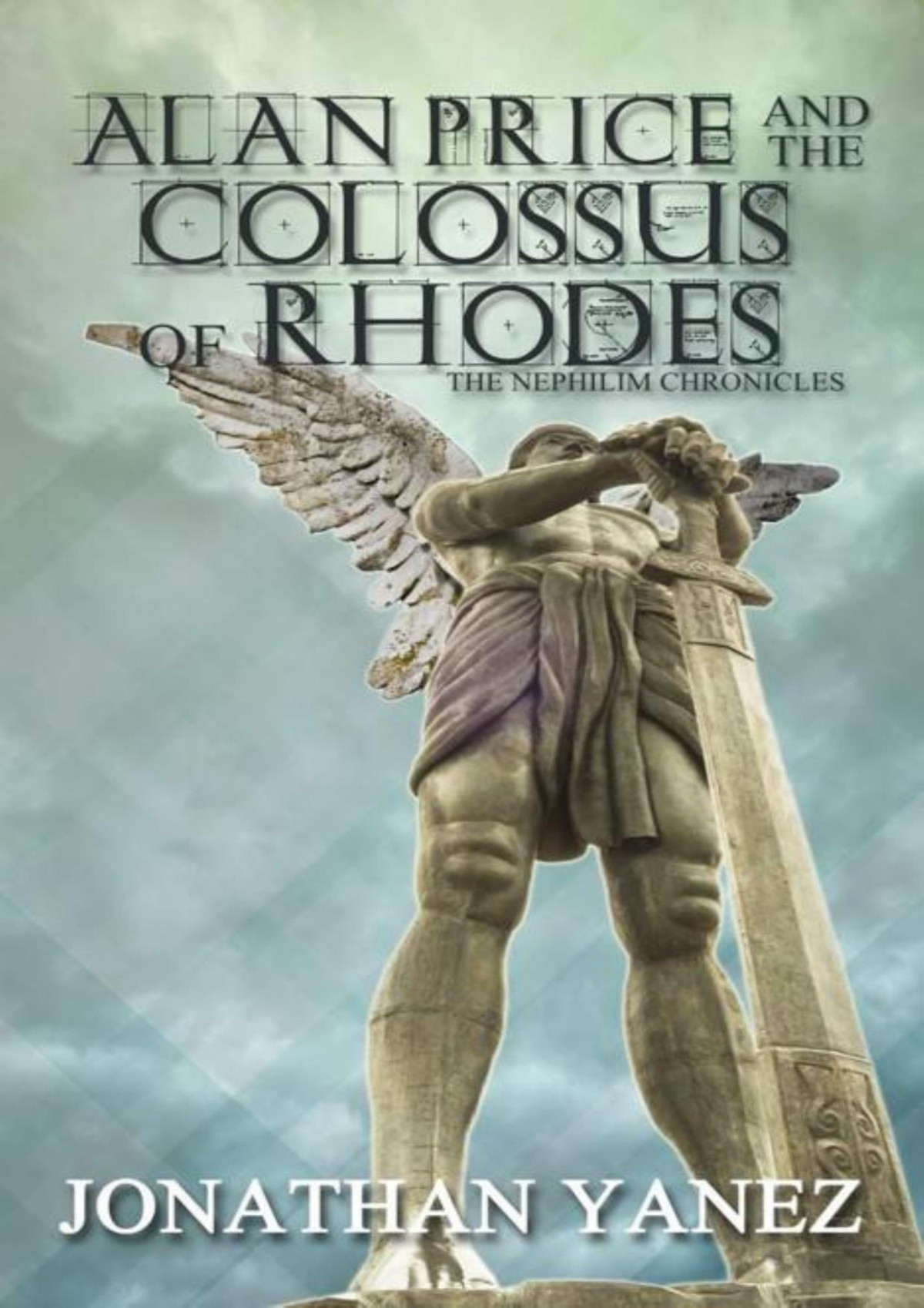Alan Price And The Colossus Of Rhodes The Nephilim Chronicles Jonathan Yanez