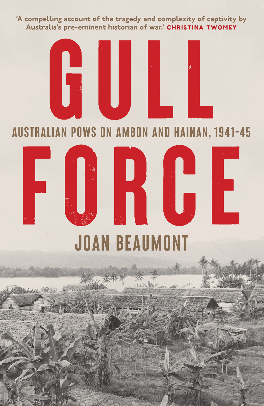 Gull Force Australian Pows On Ambon And Hainan 19411945 Joan Beaumont